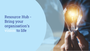 Bring your vision to life resource hub